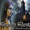 Gravely Silent: House of Deadlock game