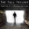 The Fall Trilogy Chapter 2: Reconstruction game
